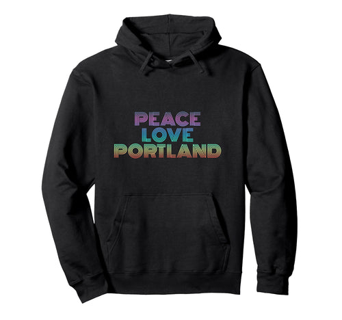 Portland Oregon Peace Love Hoodie - Trendy Graphic Unisex - T-Shirt, Sweatshirt, Hoodie