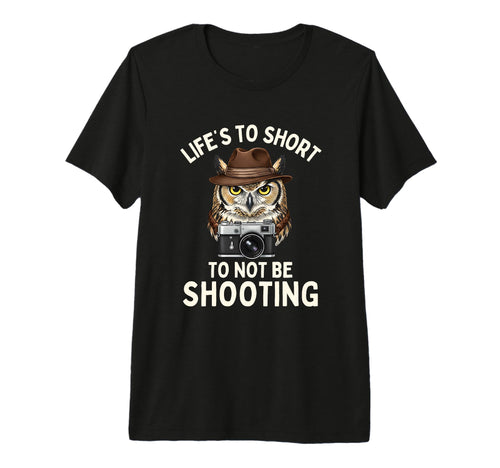 Lifes Too Short To Not Be Shooting T-Shirt - Streetwear Style Men Women - T-Shirt, Sweatshirt, Hoodie