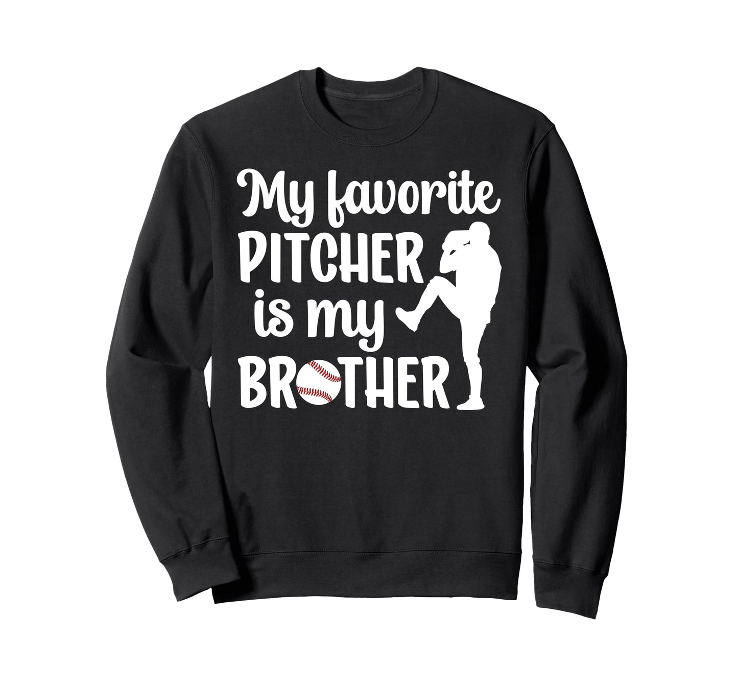 Baseball Pitcher Sister Proud Sweatshirt - Casual Everyday Wear Unisex - T-Shirt, Sweatshirt, Hoodie