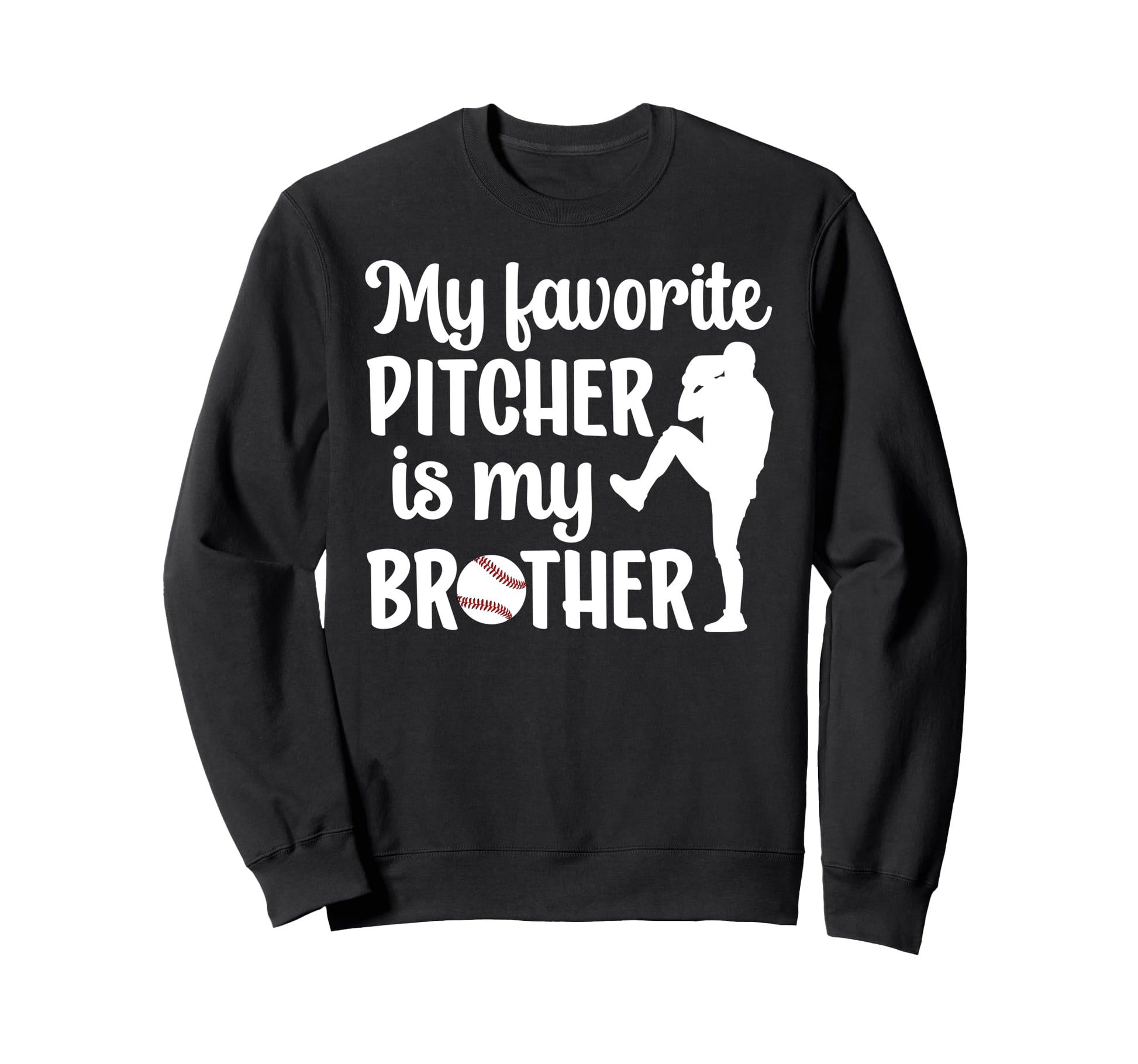 Baseball Pitcher Sister Proud Sweatshirt - Casual Everyday Wear Unisex - T-Shirt, Sweatshirt, Hoodie