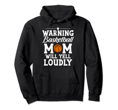 Warning Basketball Mom Will Yell Hoodie - Minimalist Print Men Women - T-Shirt, Sweatshirt, Hoodie