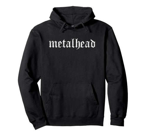 Metalhead Headbanger Heavy Rock Metal Hoodie - Novelty Apparel Men Women - T-Shirt, Sweatshirt, Hoodie