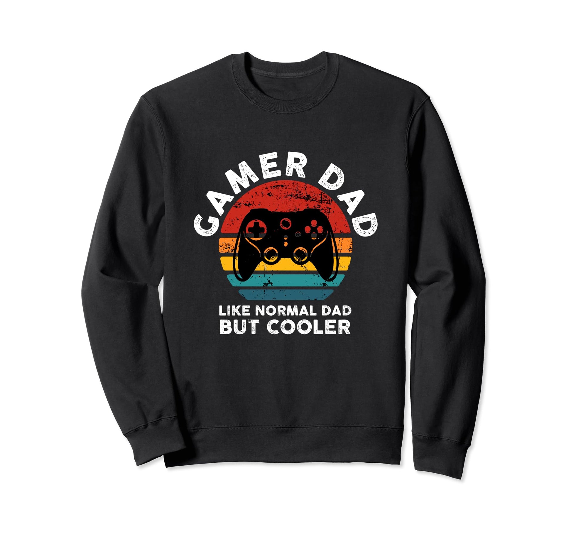 Gamer Dad Like Normal Dad But Sweatshirt - Novelty Apparel Men Women - T-Shirt, Sweatshirt, Hoodie