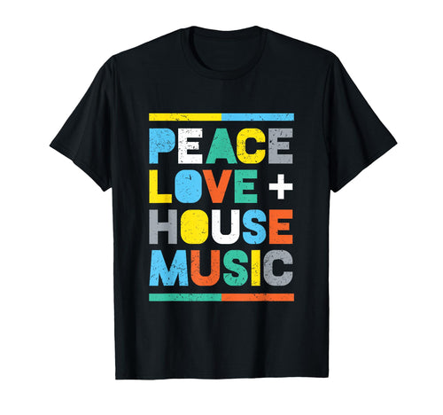 House Music Edm Dj Peace Love House T-Shirt - Unique Graphic for Adults - T-Shirt, Sweatshirt, Hoodie