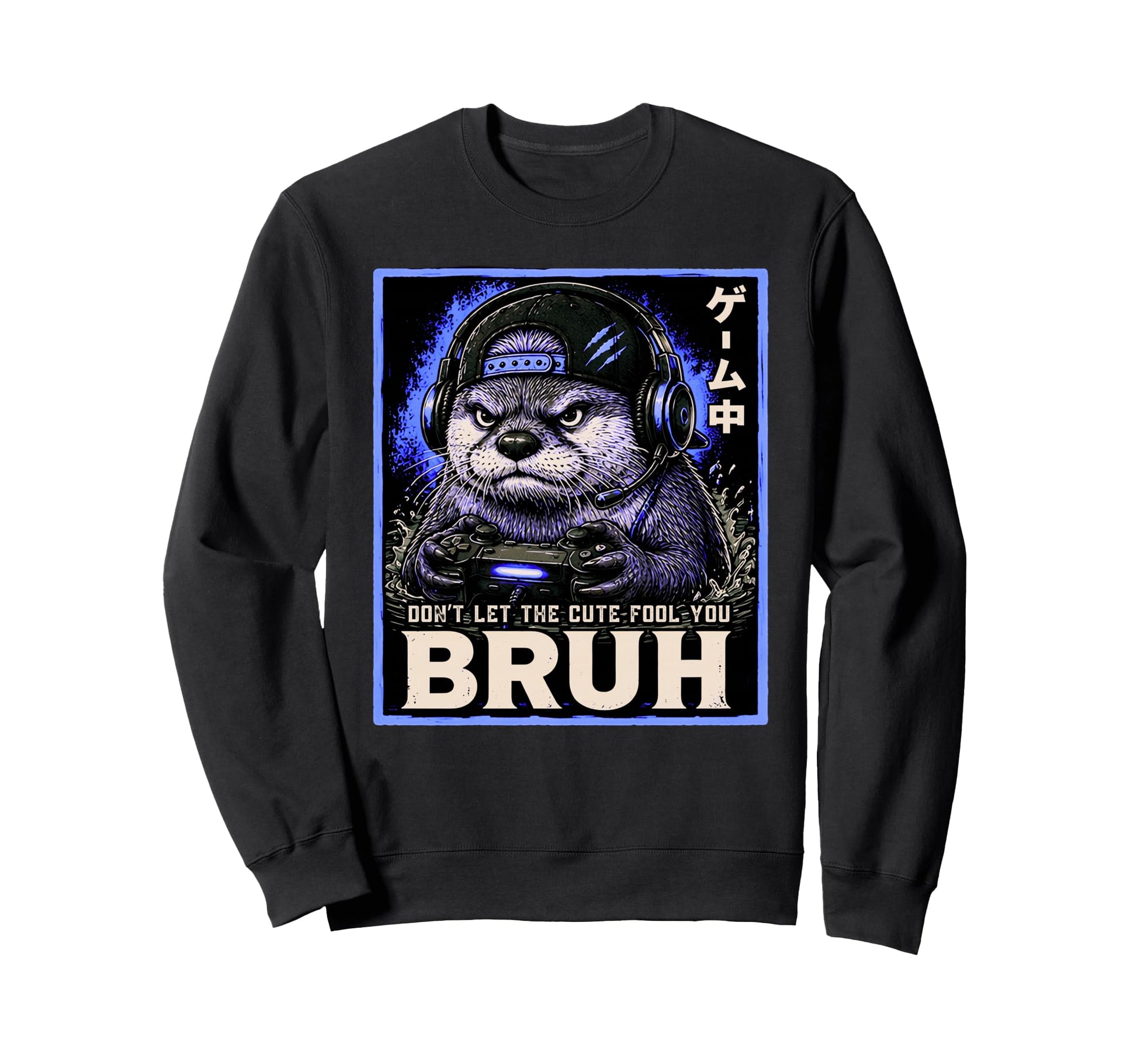 Otter Gamer Animal Bruh Meme Dont Let Sweatshirt - Graphic Print Unisex - T-Shirt, Sweatshirt, Hoodie