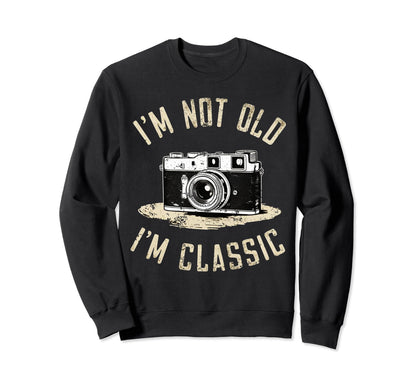 Camera Im Not Old Im Nostalgia Sweatshirt - Unique Graphic Men Women - T-Shirt, Sweatshirt, Hoodie