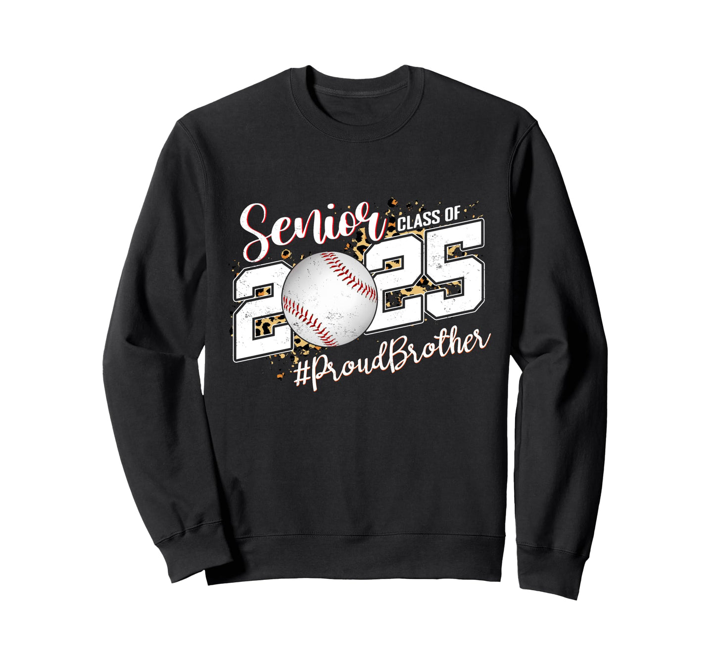Proud Brother 2025 Senior Baseball Sweatshirt - Trendy Graphic for Adults - T-Shirt, Sweatshirt, Hoodie