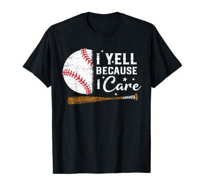 Funny Baseball Fan I Yell I Care Dad Mom T-Shirt - Graphic Print Unisex - T-Shirt, Sweatshirt, Hoodie