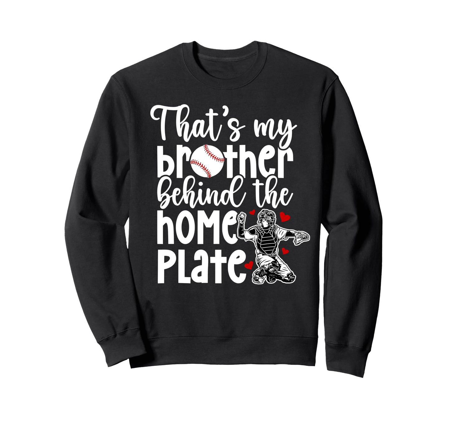 My Brother Baseball Catcher Sister Sweatshirt - Unique Graphic for Adults - T-Shirt, Sweatshirt, Hoodie