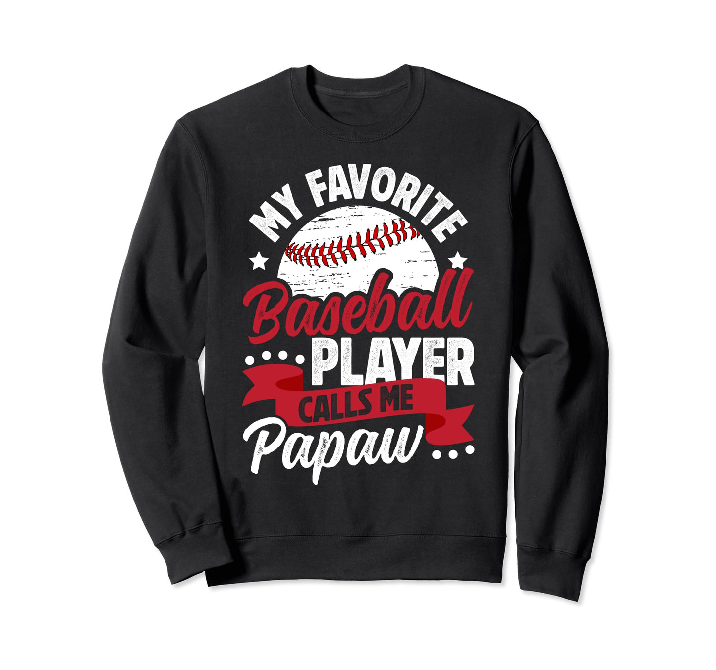 My Favorite Baseball Player Papaw Sweatshirt - Novelty Apparel Unisex - T-Shirt, Sweatshirt, Hoodie