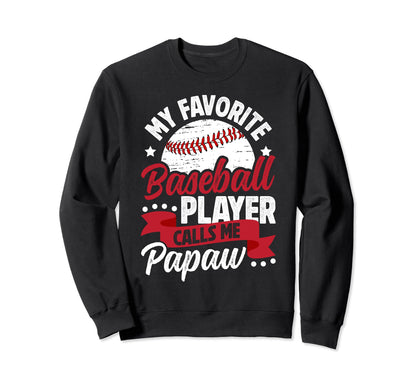 My Favorite Baseball Player Papaw Sweatshirt - Novelty Apparel Unisex - T-Shirt, Sweatshirt, Hoodie