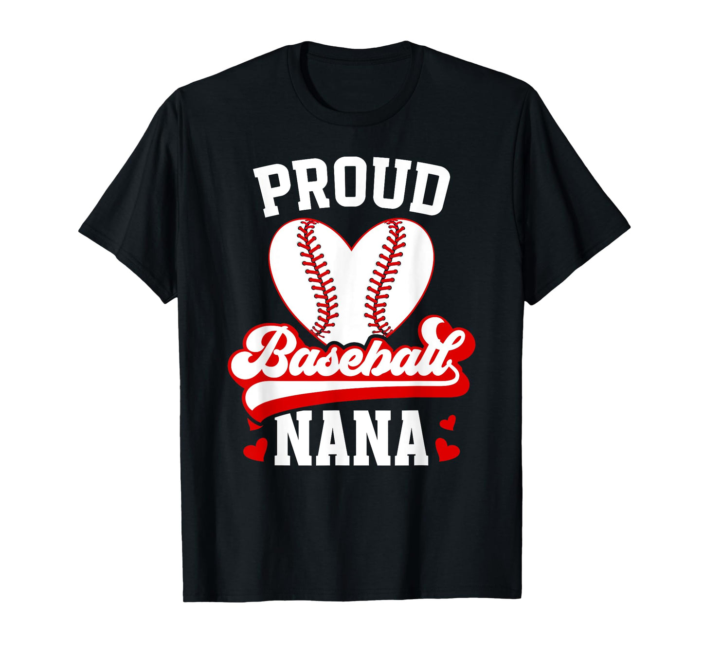 Proud Baseball Nana Grandma Nana T-Shirt - Novelty Apparel Men Women - T-Shirt, Sweatshirt, Hoodie