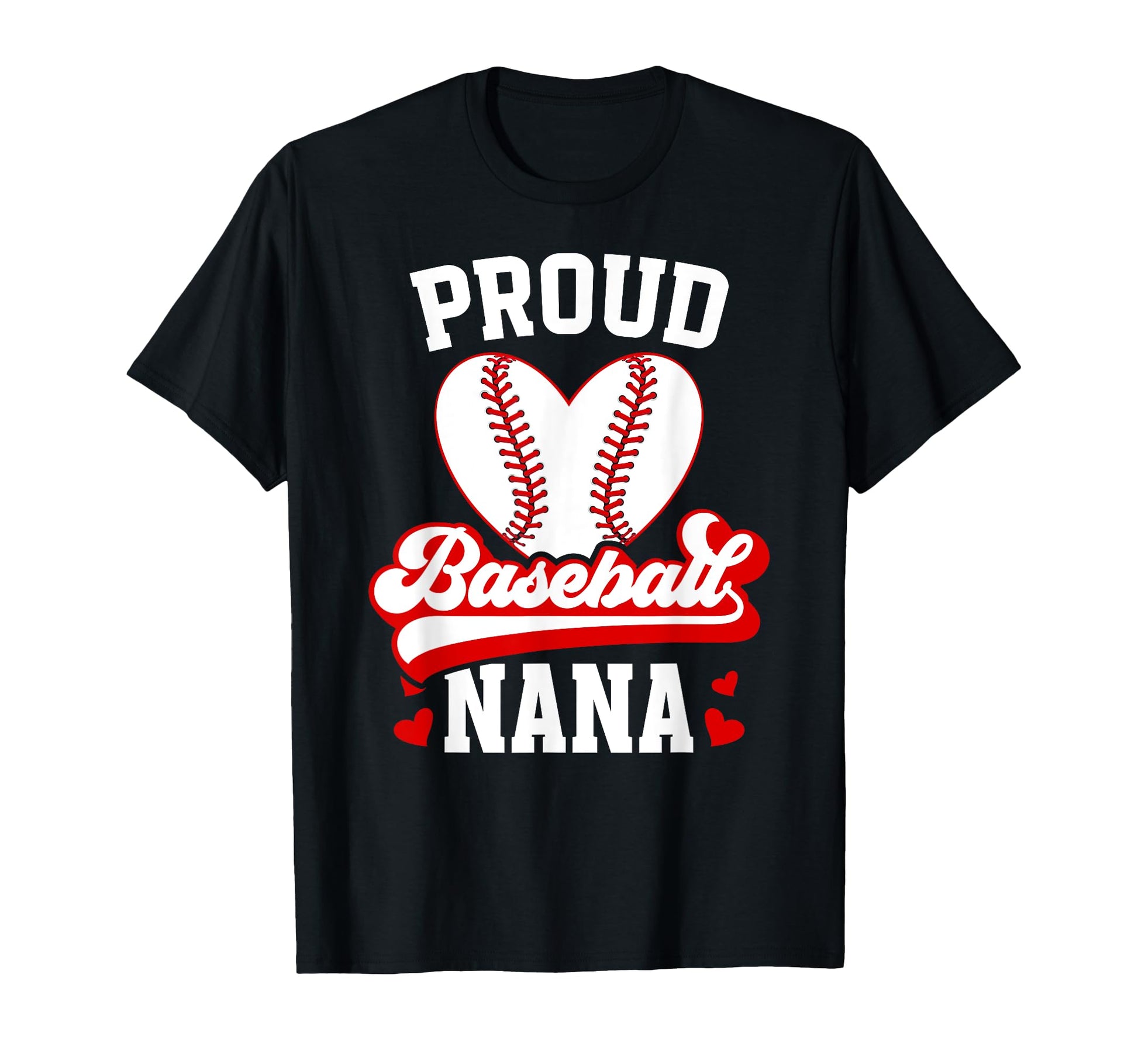 Proud Baseball Nana Grandma Nana T-Shirt - Novelty Apparel Men Women - T-Shirt, Sweatshirt, Hoodie