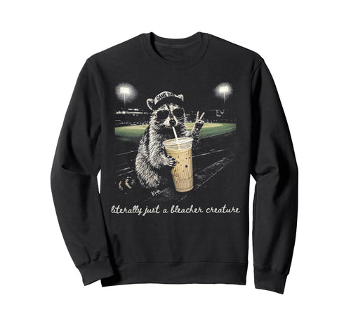 Raccoon Literally Just Bleacher Sweatshirt - Streetwear Style Unisex - T-Shirt, Sweatshirt, Hoodie