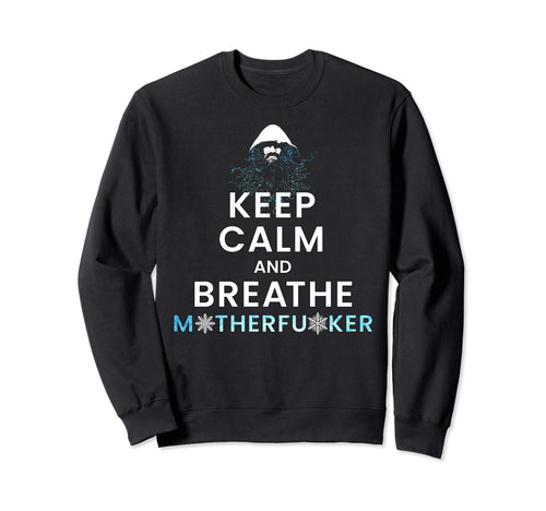 Keep Calm Breathe Motherfucker Peace Sweatshirt - Minimalist Print Unisex - T-Shirt, Sweatshirt, Hoodie