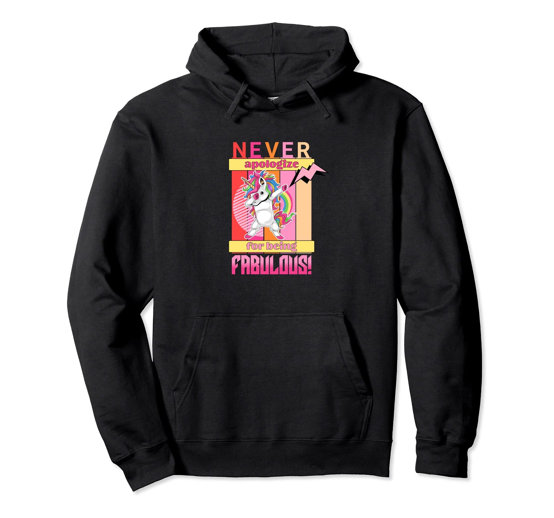 Never Apologize Being Fabulous Dabbing Hoodie - Unique Graphic Unisex - T-Shirt, Sweatshirt, Hoodie