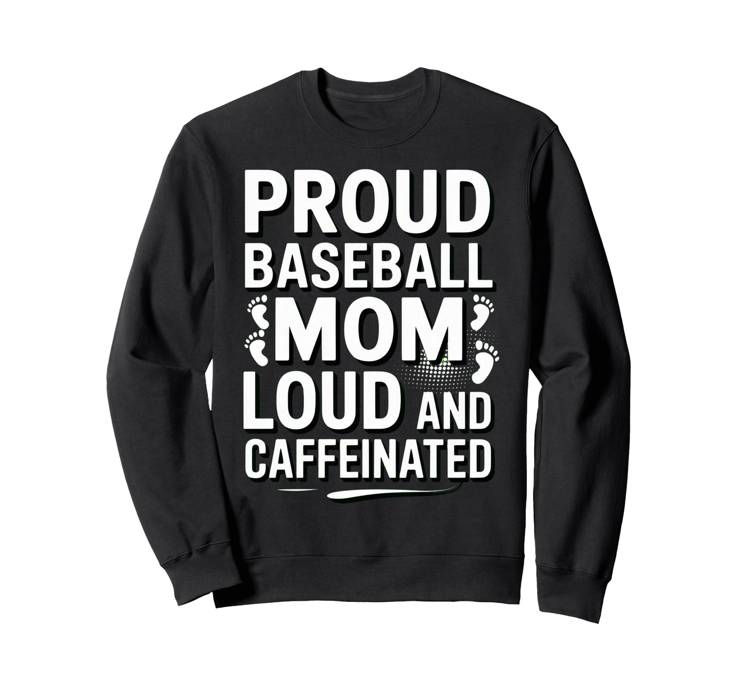 Baseball Mom Loud Funny Mom Life Sweatshirt - Novelty Apparel for Adults - T-Shirt, Sweatshirt, Hoodie