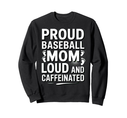 Baseball Mom Loud Funny Mom Life Sweatshirt - Novelty Apparel for Adults - T-Shirt, Sweatshirt, Hoodie
