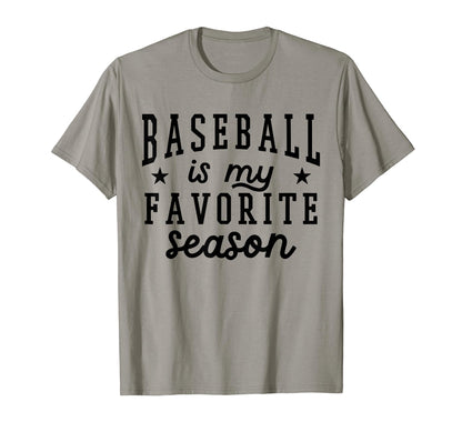 Baseball Is My Favorite Season T-Shirt - Casual Everyday Wear Unisex - T-Shirt, Sweatshirt, Hoodie
