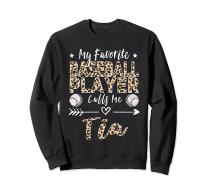 My Favorite Baseball Player Calls Me Tia Sweatshirt - Graphic Print Unisex - T-Shirt, Sweatshirt, Hoodie