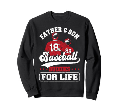 Baseball Buddies Life Father Son Sweatshirt - Fun Novelty Design Men Women - T-Shirt, Sweatshirt, Hoodie