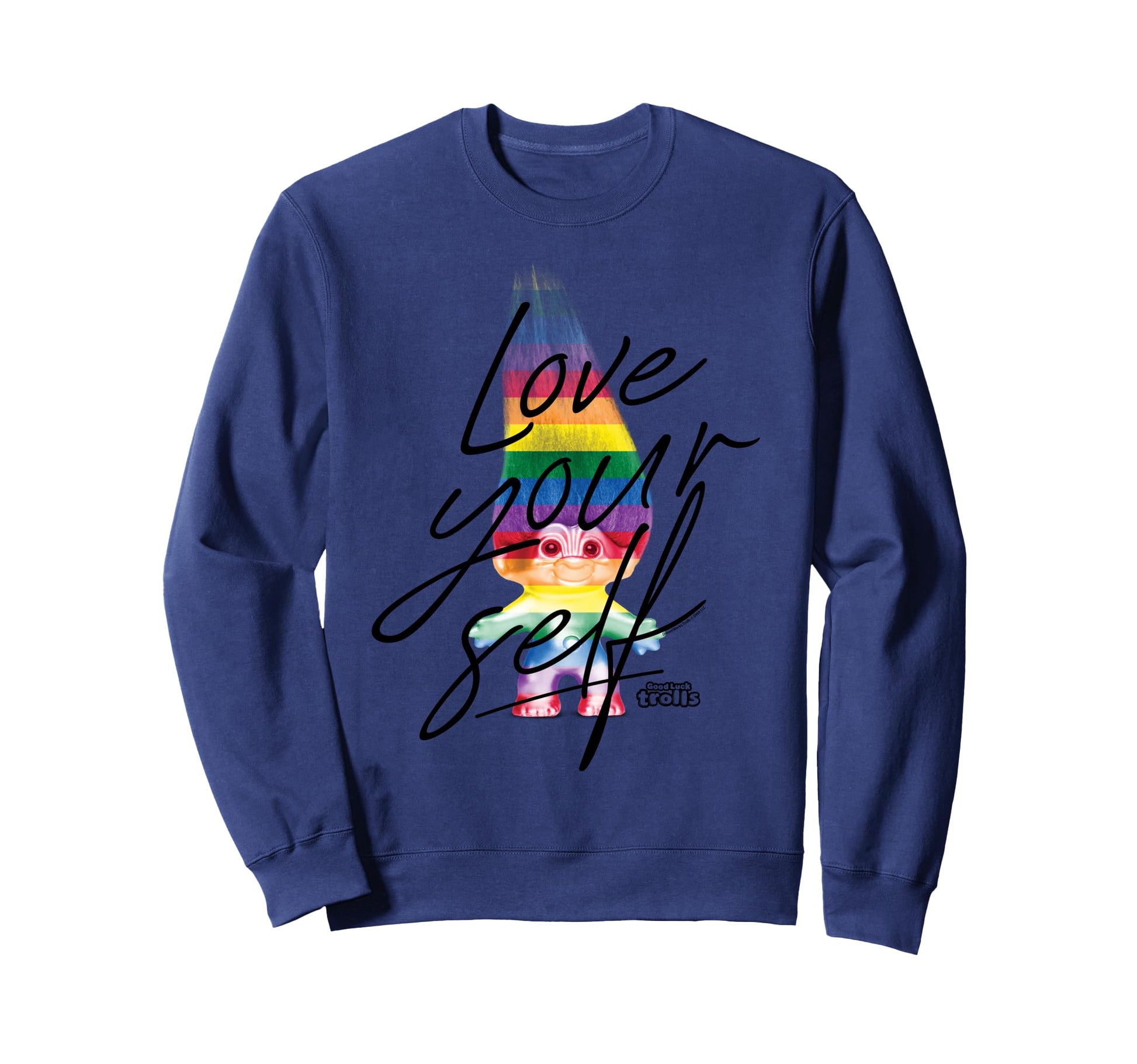 Good Luck Trolls Love Your Self Sweatshirt - Fun Novelty Design Unisex - T-Shirt, Sweatshirt, Hoodie