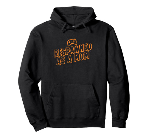 Gamer Mom Mothers Day Respawned As Mom Hoodie - Graphic Print for Adults - T-Shirt, Sweatshirt, Hoodie
