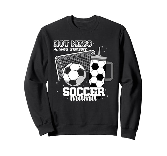 Soccer Mama Hot Mess Always Sweatshirt - Custom Art Print for Adults - T-Shirt, Sweatshirt, Hoodie