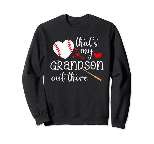 Thats My Grandson Out There Sweatshirt - Casual Everyday Wear Men Women - T-Shirt, Sweatshirt, Hoodie