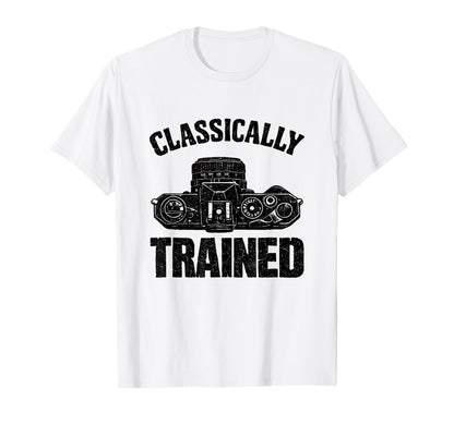 Camera Classically Trained Photographer T-Shirt - Graphic Print Men Women - T-Shirt, Sweatshirt, Hoodie