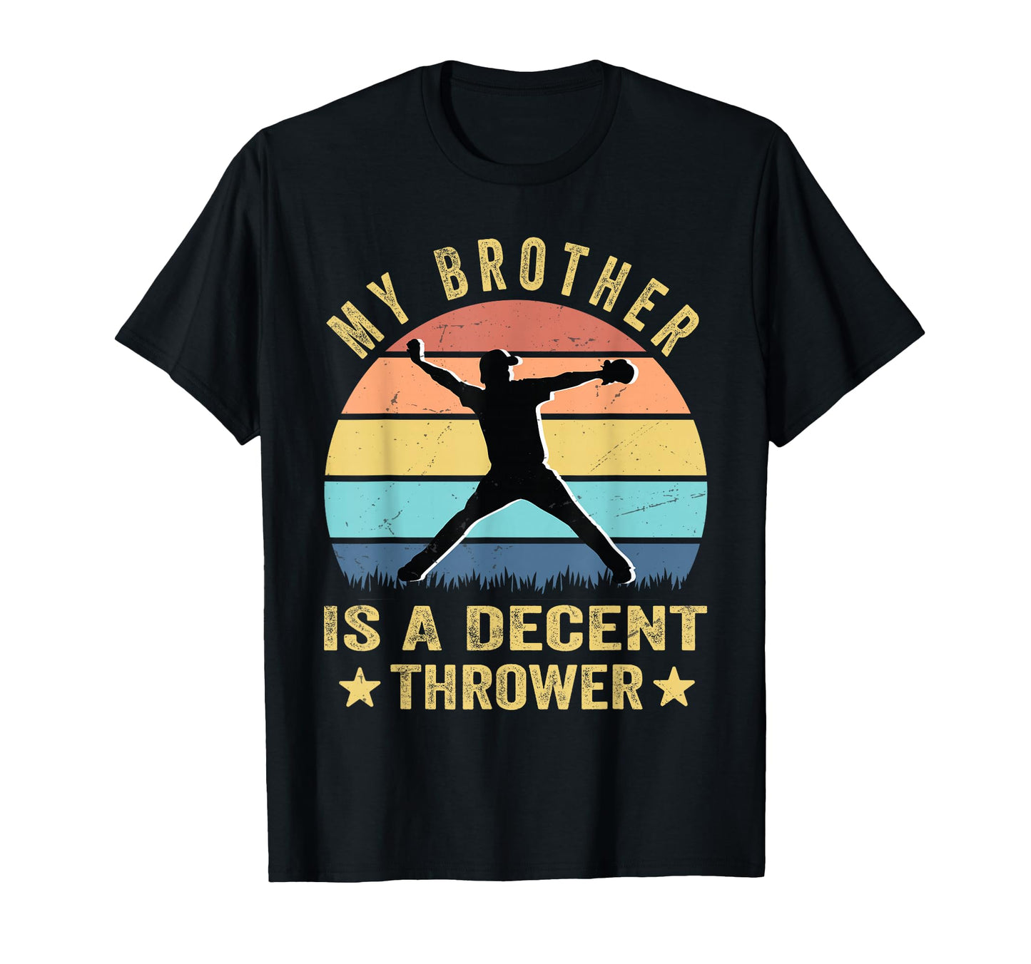 My Brother Is Decent Thrower Funny T-Shirt - Novelty Apparel Men Women - T-Shirt, Sweatshirt, Hoodie