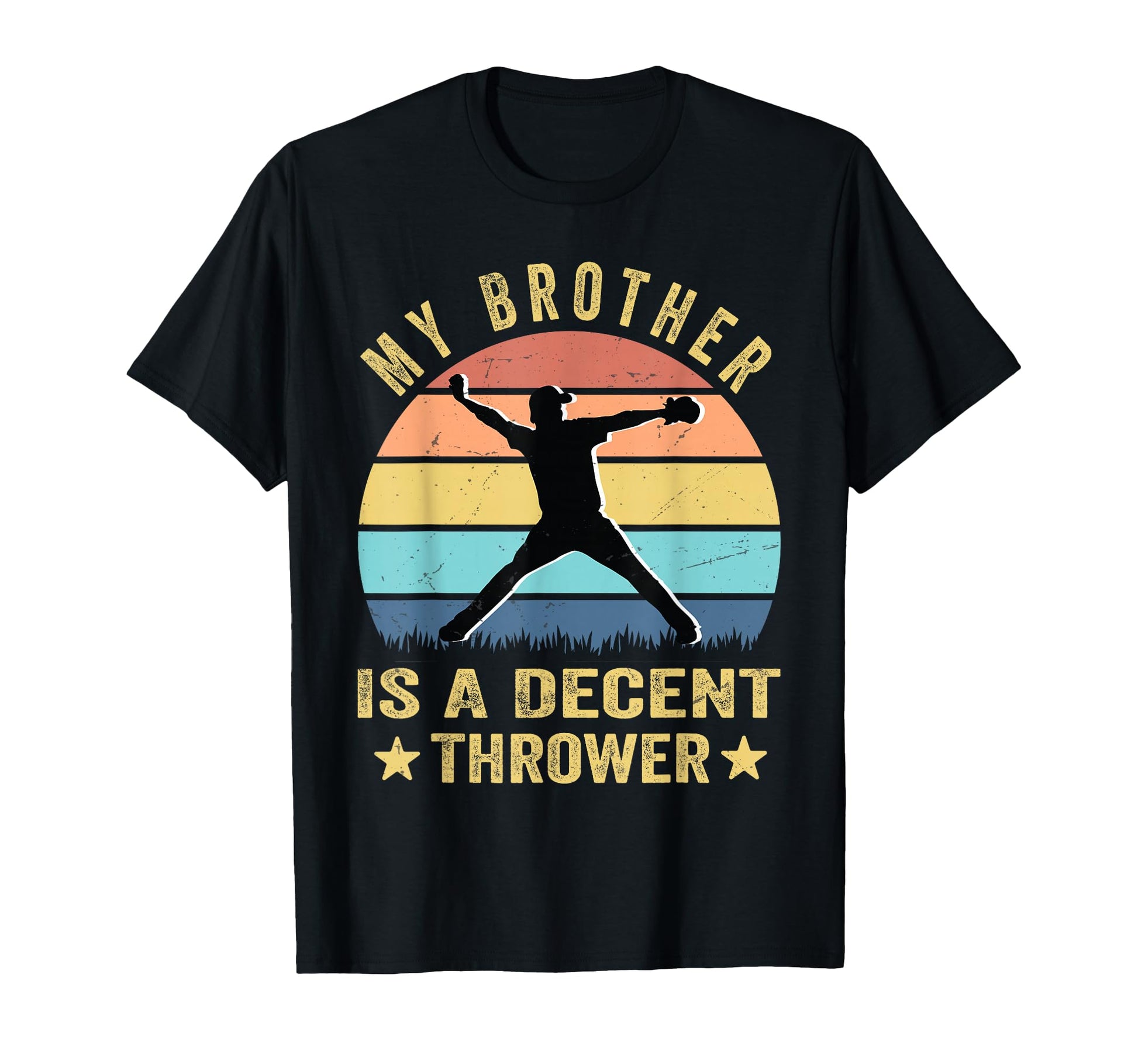 My Brother Is Decent Thrower Funny T-Shirt - Novelty Apparel Men Women - T-Shirt, Sweatshirt, Hoodie