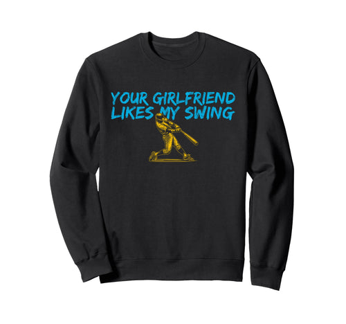Your Girlfriend Likes My Swing Funny Sweatshirt - Minimalist Print Unisex - T-Shirt, Sweatshirt, Hoodie
