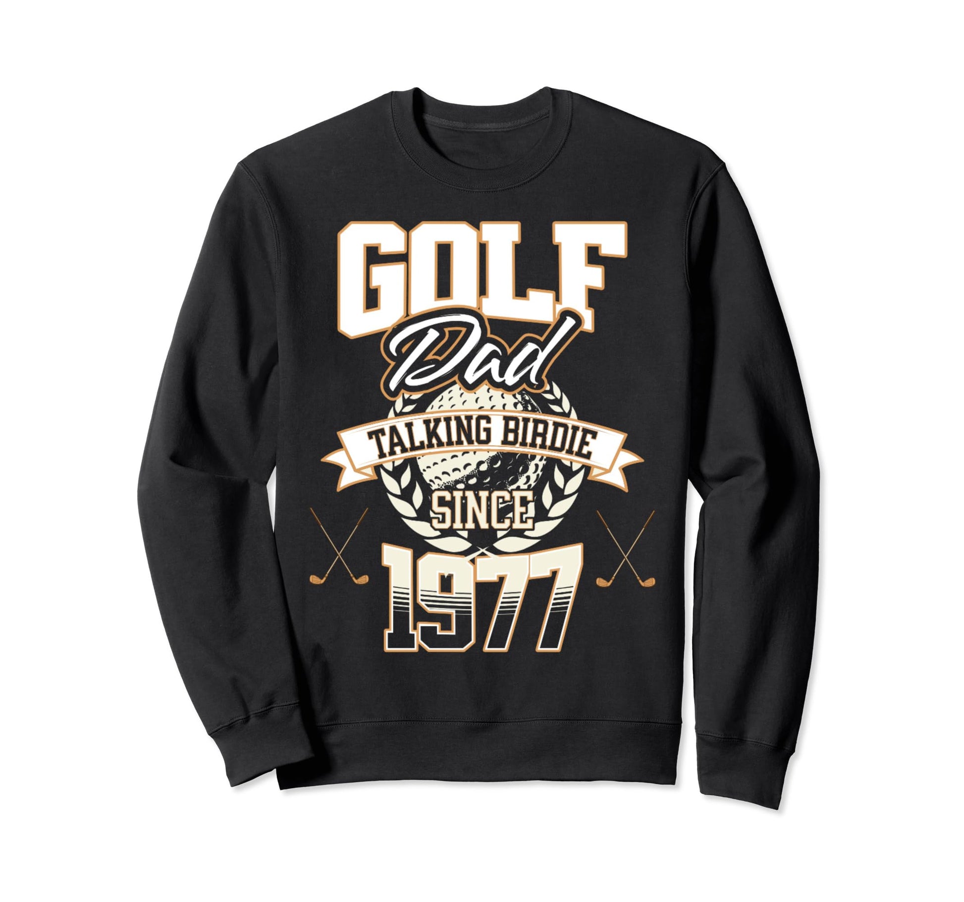 Golf Dad Talking Birdie Since 1977 Sweatshirt - Fun Novelty Design Unisex - T-Shirt, Sweatshirt, Hoodie
