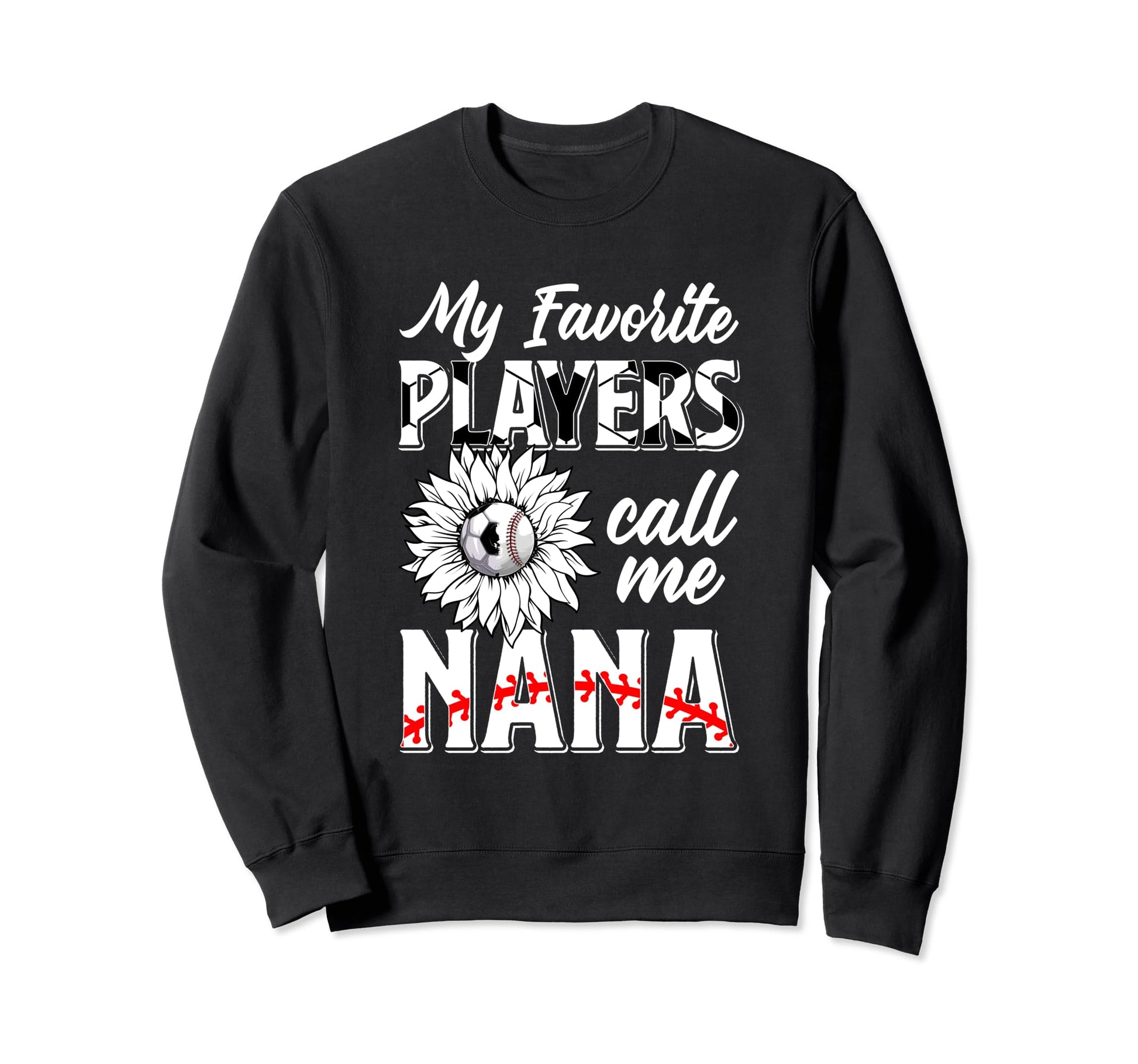 Favorite Players Call Me Nana Sweatshirt - Graphic Print Men Women - T-Shirt, Sweatshirt, Hoodie