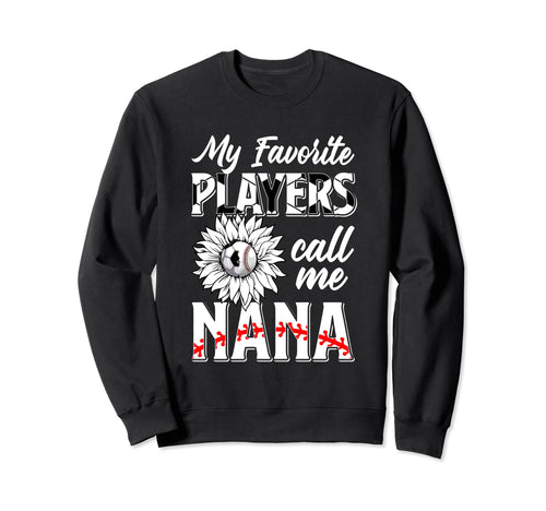 Favorite Players Call Me Nana Sweatshirt - Graphic Print Men Women - T-Shirt, Sweatshirt, Hoodie