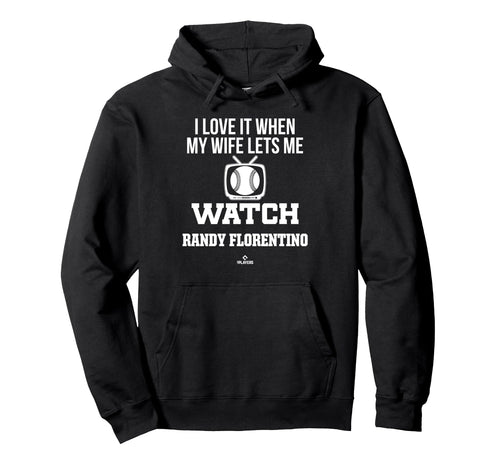 My Wife Lets Me Watch Randy Florentino Hoodie - Graphic Print Unisex - T-Shirt, Sweatshirt, Hoodie