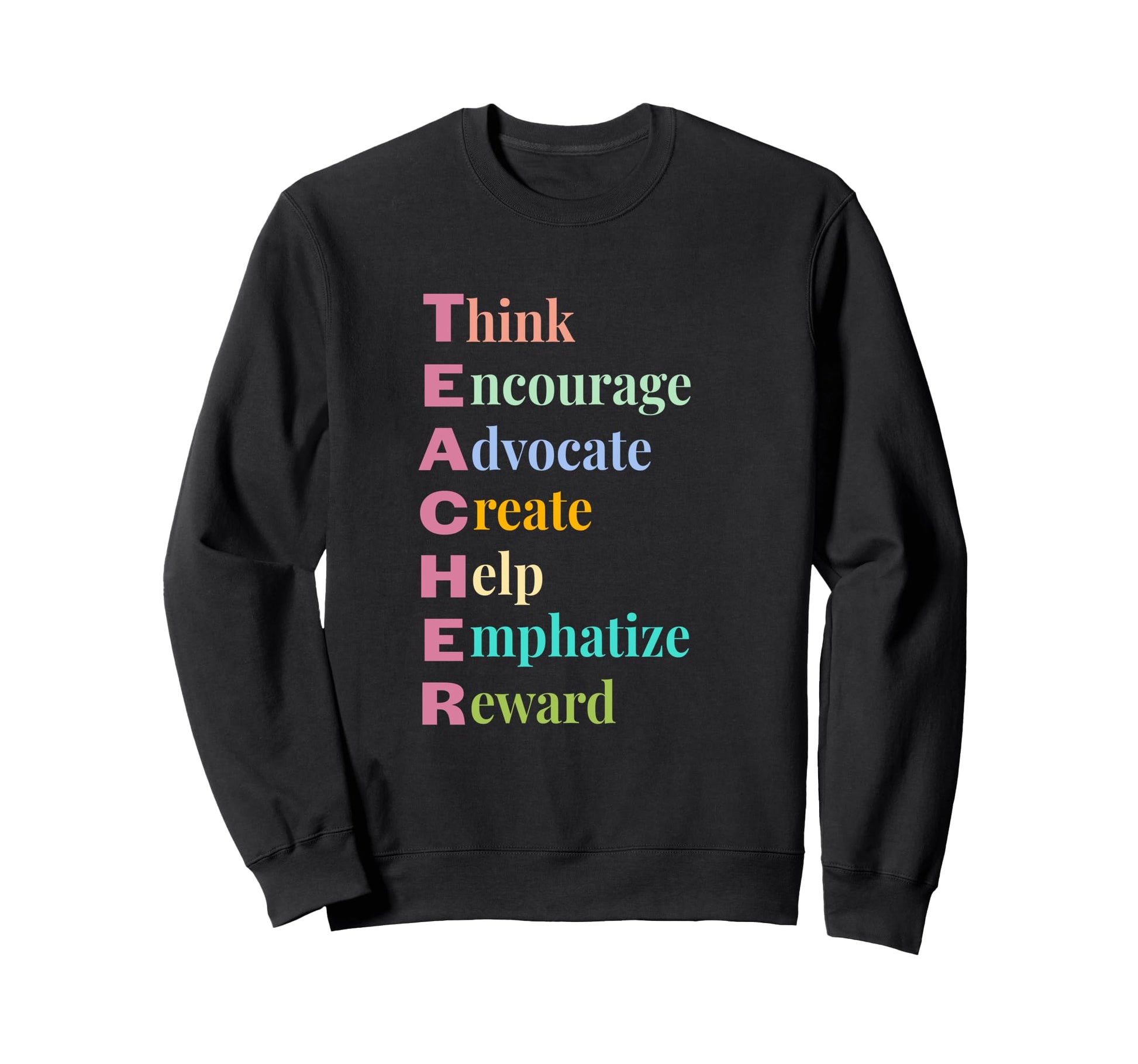 Teacher Acronym Rainbow Colors Sweatshirt - Casual Everyday Wear for Adults - T-Shirt, Sweatshirt, Hoodie