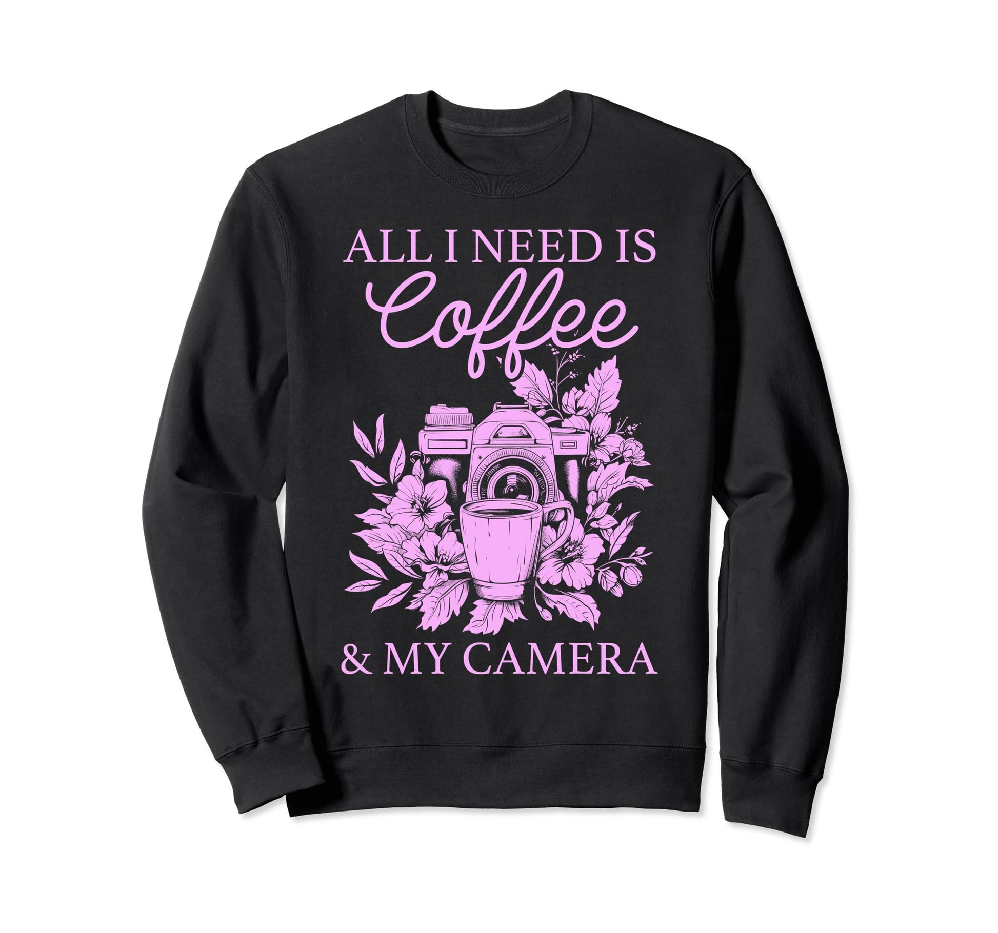 Photographer Coffee Camera Flowers Sweatshirt - Trendy Graphic Men Women - T-Shirt, Sweatshirt, Hoodie