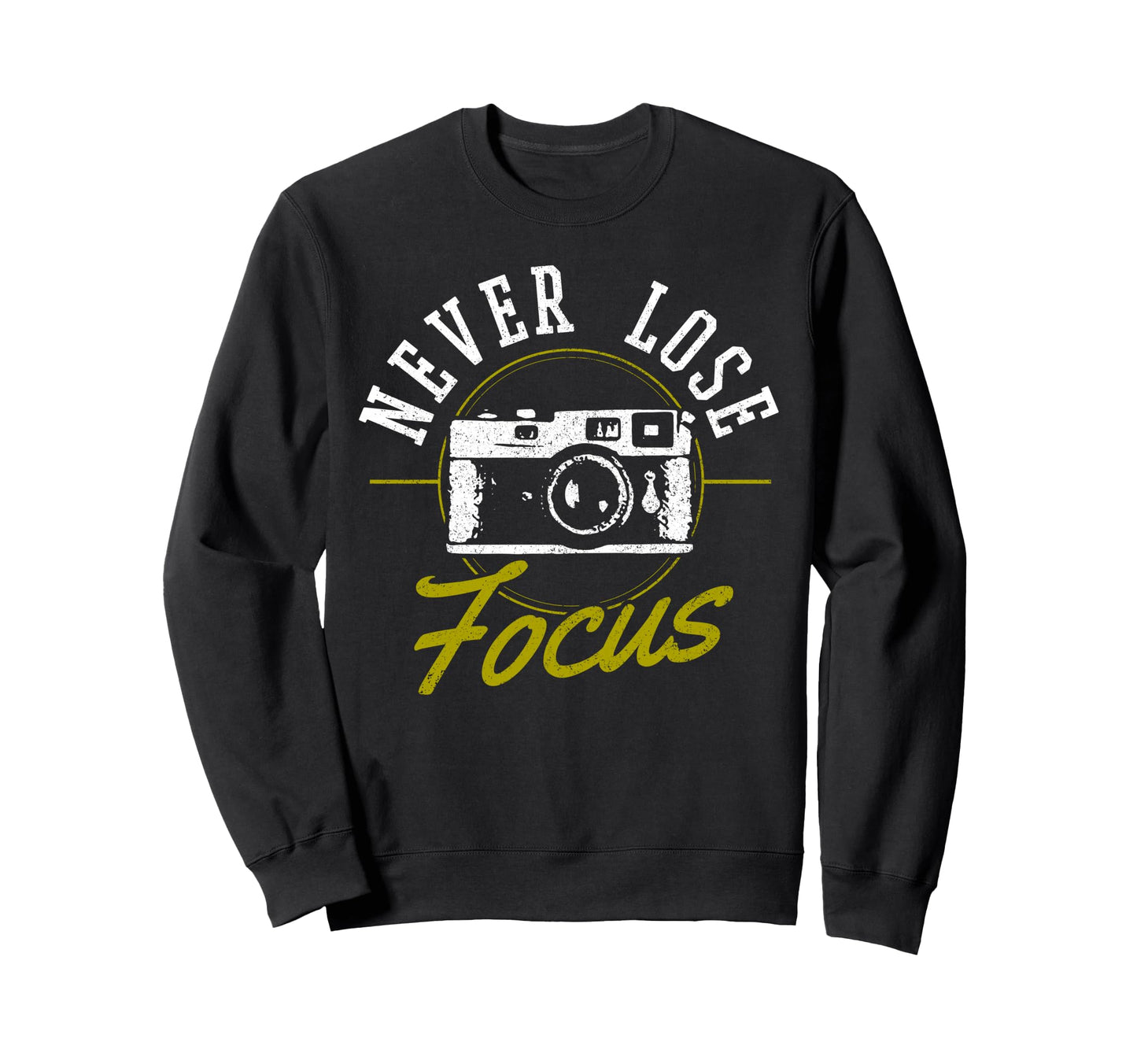 Photographers Never Loose Focus Sweatshirt - Trendy Graphic for Adults - T-Shirt, Sweatshirt, Hoodie