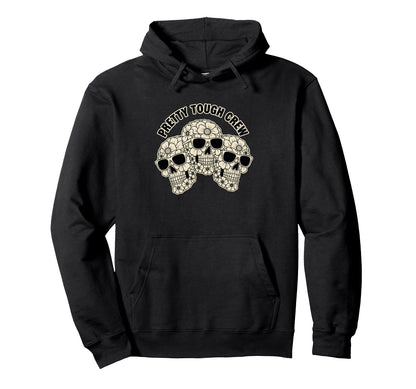 Pretty Tough Crew Sugar Skull Floral Hoodie - Streetwear Style Unisex - T-Shirt, Sweatshirt, Hoodie