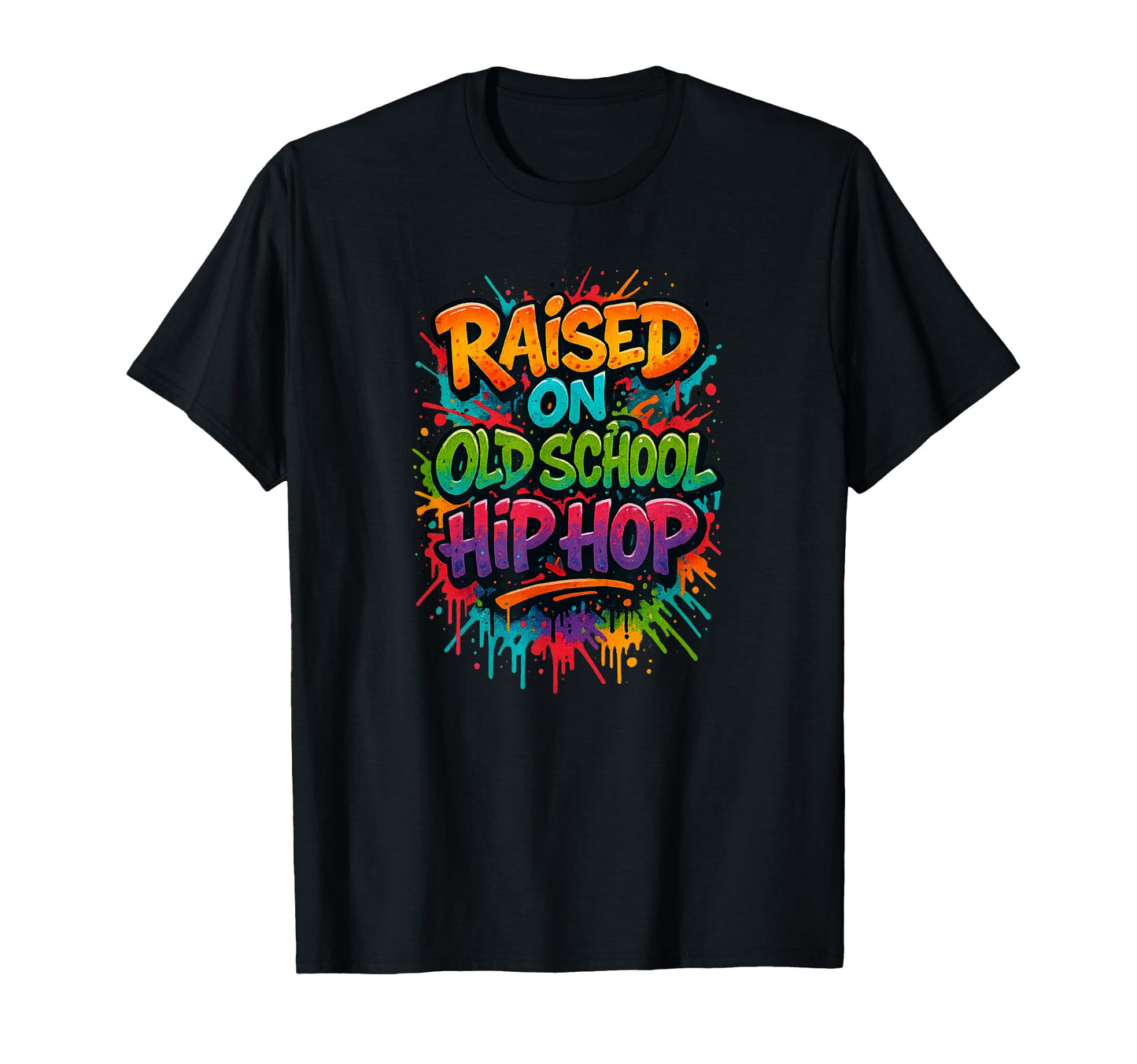 Raised Old School Hip Hop Colorful T-Shirt - Minimalist Print Men Women - T-Shirt, Sweatshirt, Hoodie