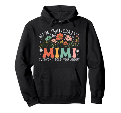 Im That Crazy Mimi Everyone Told You Hoodie - Novelty Apparel Men Women - T-Shirt, Sweatshirt, Hoodie