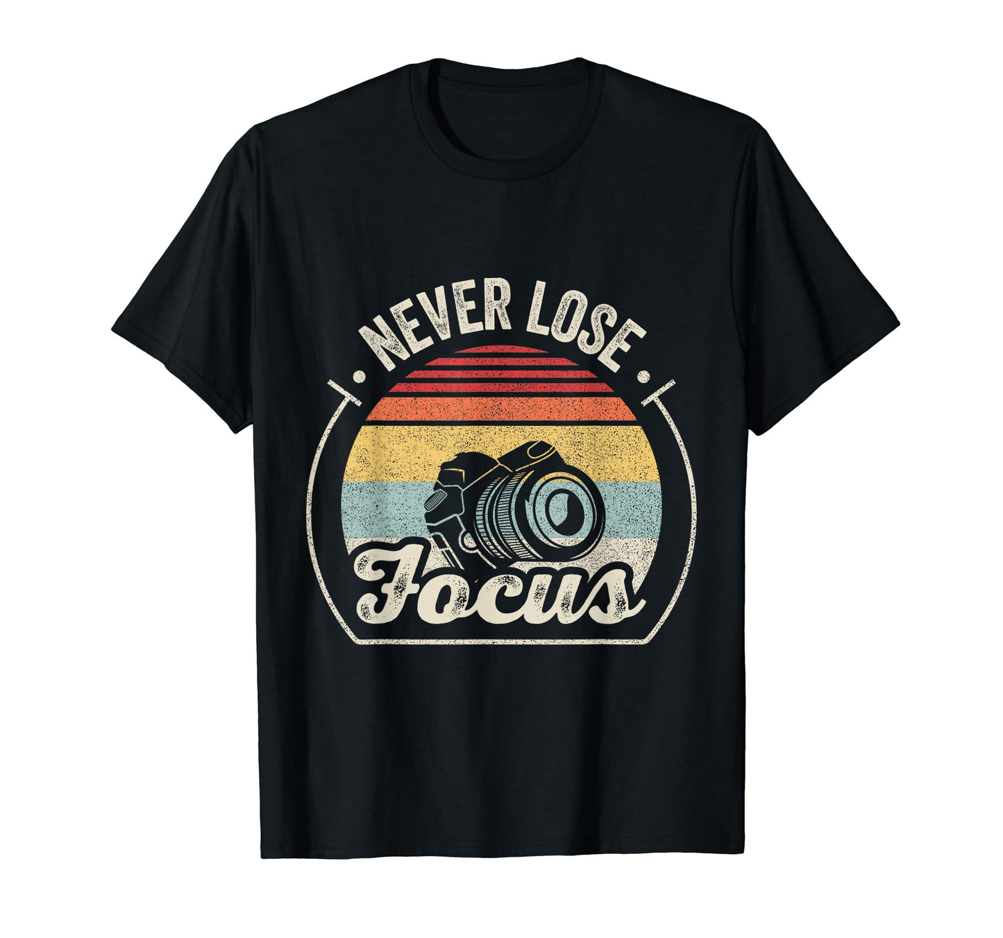 Never Lose Focus Photographer Camera T-Shirt - Graphic Print for Adults - T-Shirt, Sweatshirt, Hoodie