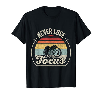 Never Lose Focus Photographer Camera T-Shirt - Graphic Print for Adults - T-Shirt, Sweatshirt, Hoodie