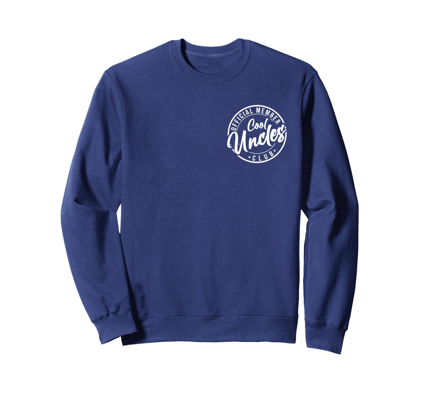 Member Uncles Club Fathers Day Sweatshirt - Fun Novelty Design Men Women - T-Shirt, Sweatshirt, Hoodie