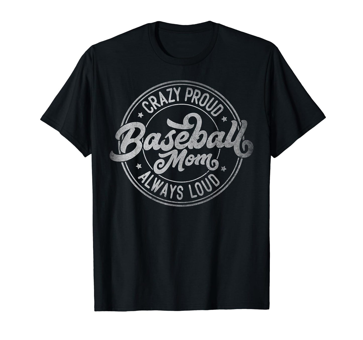 Crazy Proud Always Loud Baseball Mom T-Shirt - Minimalist Print for Adults - T-Shirt, Sweatshirt, Hoodie
