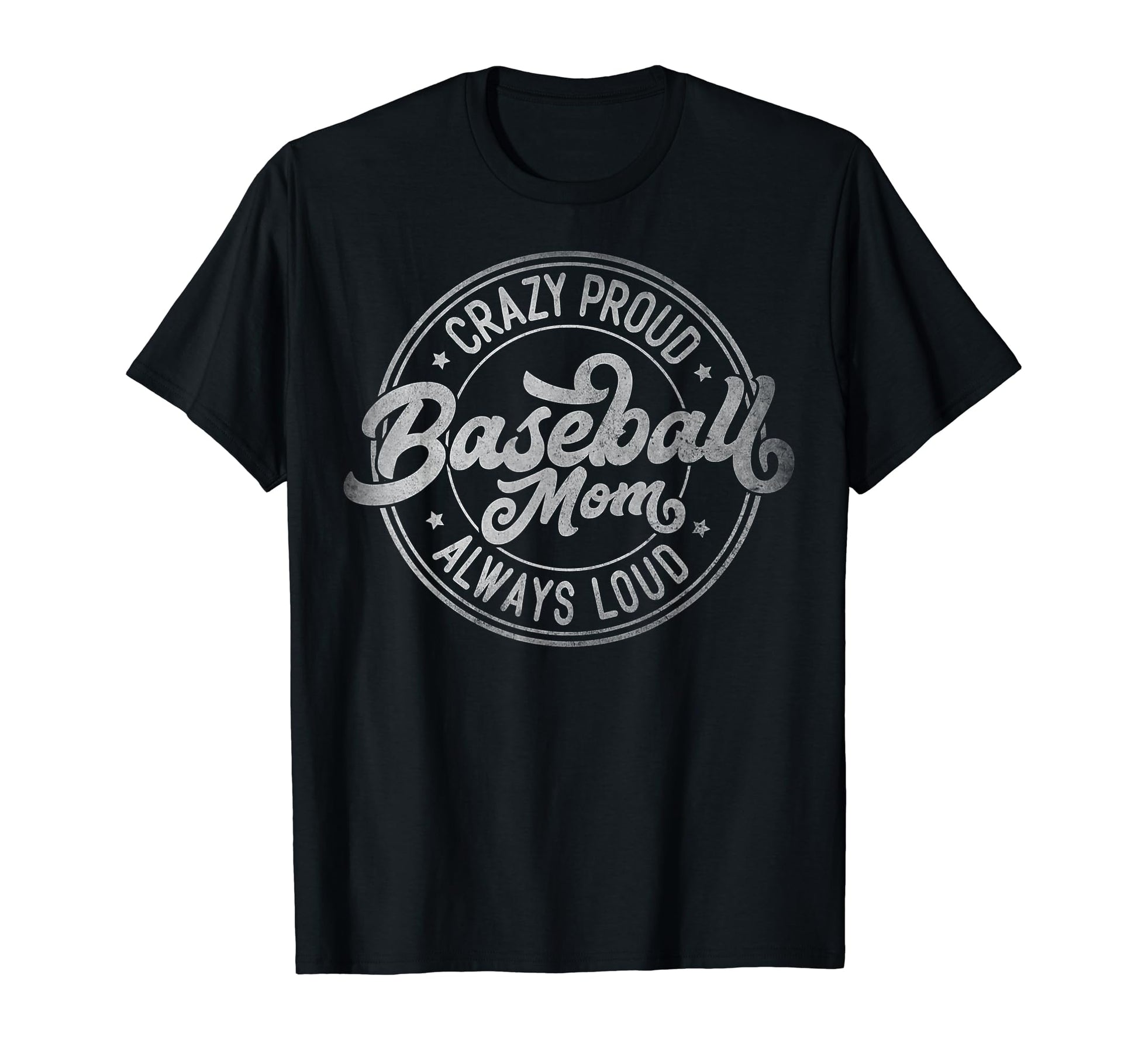 Crazy Proud Always Loud Baseball Mom T-Shirt - Minimalist Print for Adults - T-Shirt, Sweatshirt, Hoodie