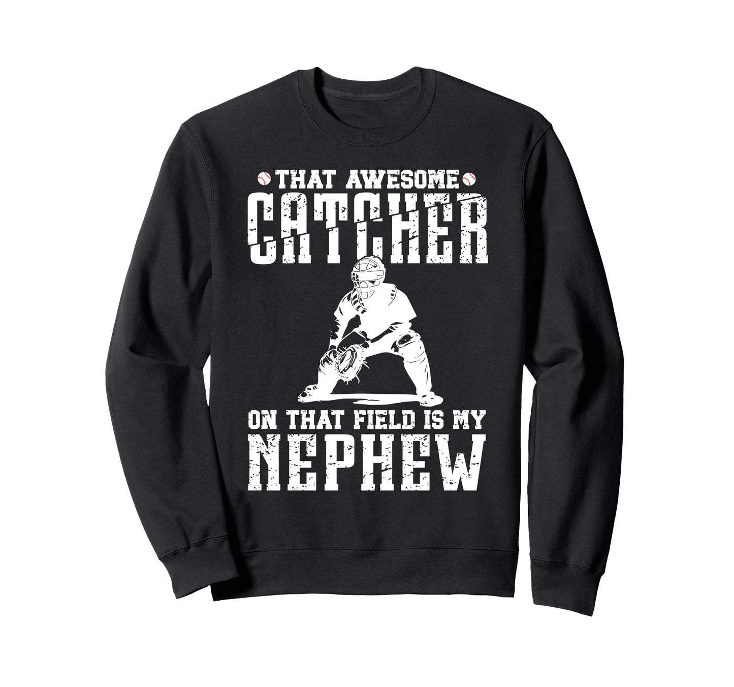 Baseball Catcher Uncle Proud Uncle Sweatshirt - Novelty Apparel Unisex - T-Shirt, Sweatshirt, Hoodie