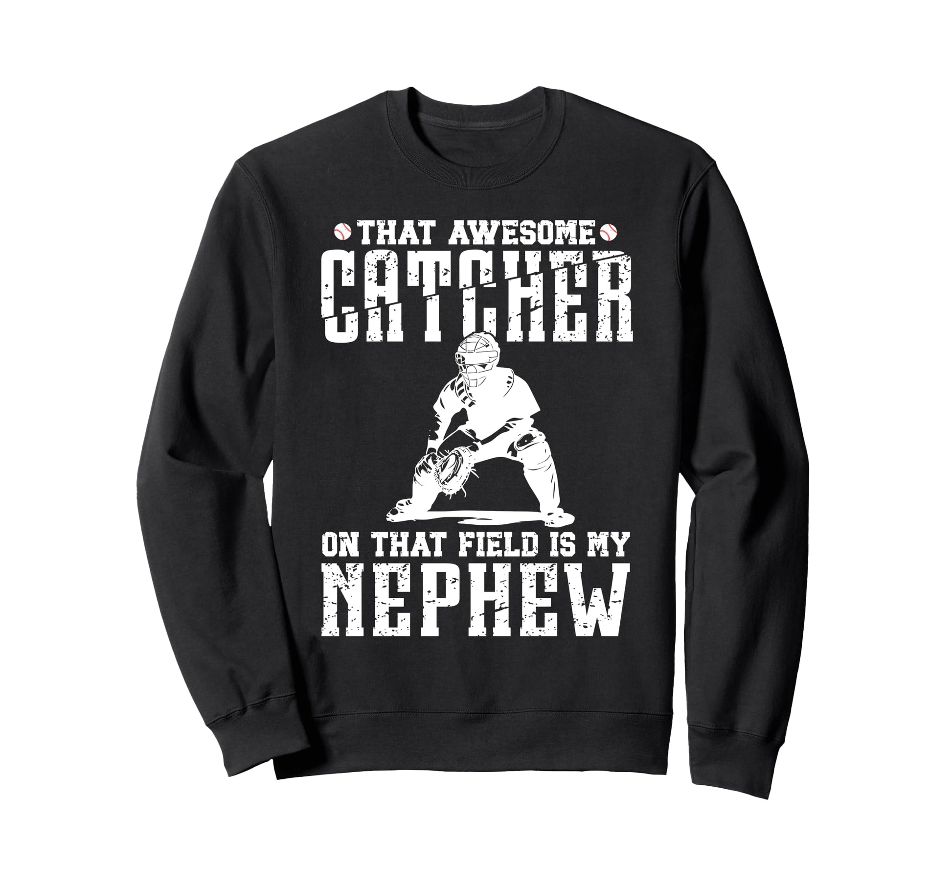 Baseball Catcher Uncle Proud Uncle Sweatshirt - Novelty Apparel Unisex - T-Shirt, Sweatshirt, Hoodie